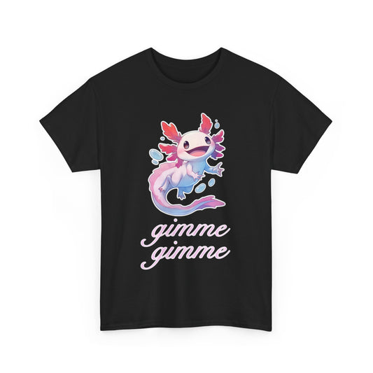 Gimme Gimme Axolotl Unisex Heavy Cotton Tee