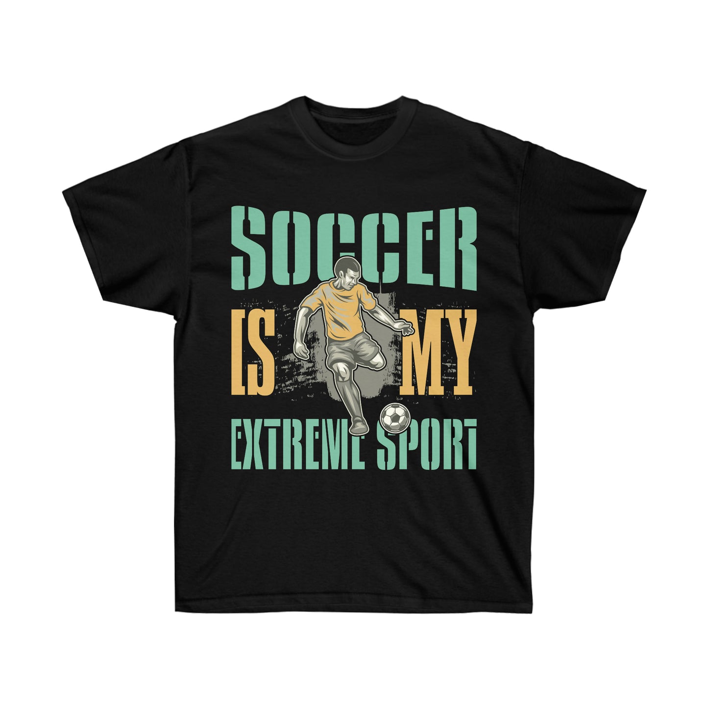 Soccer Is My Extreme Sport Unisex Ultra Cotton Soccer Tee Shirt