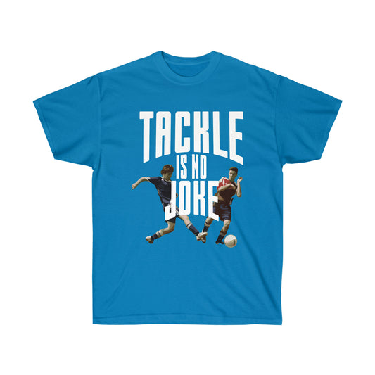 Tackle Is No Joke Unisex Ultra Cotton Soccer Tee Shirt