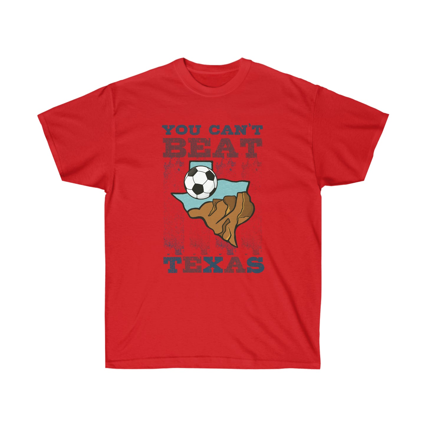 You Can't Beat Texas Unisex Ultra Cotton Soccer Tee Shirt