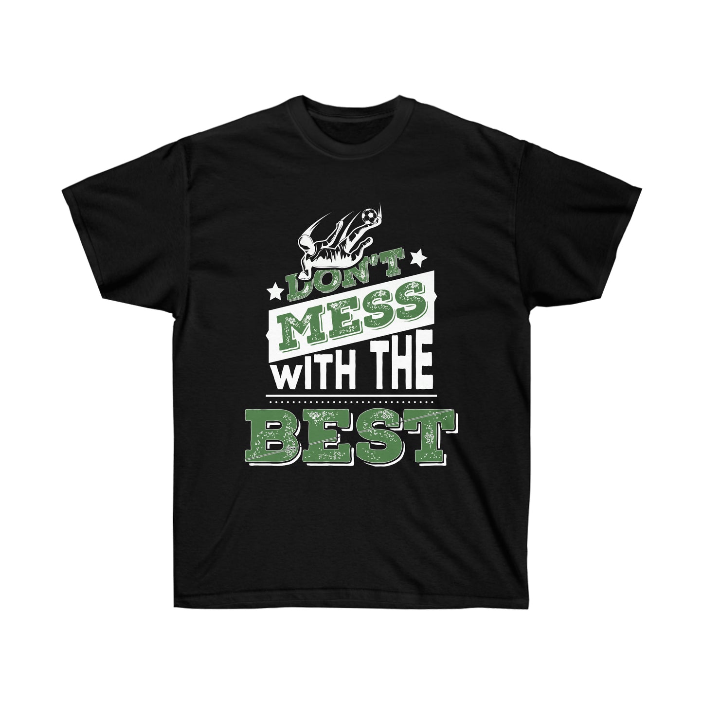 Don't Mess With The Best Unisex Ultra Cotton Soccer Tee Shirt