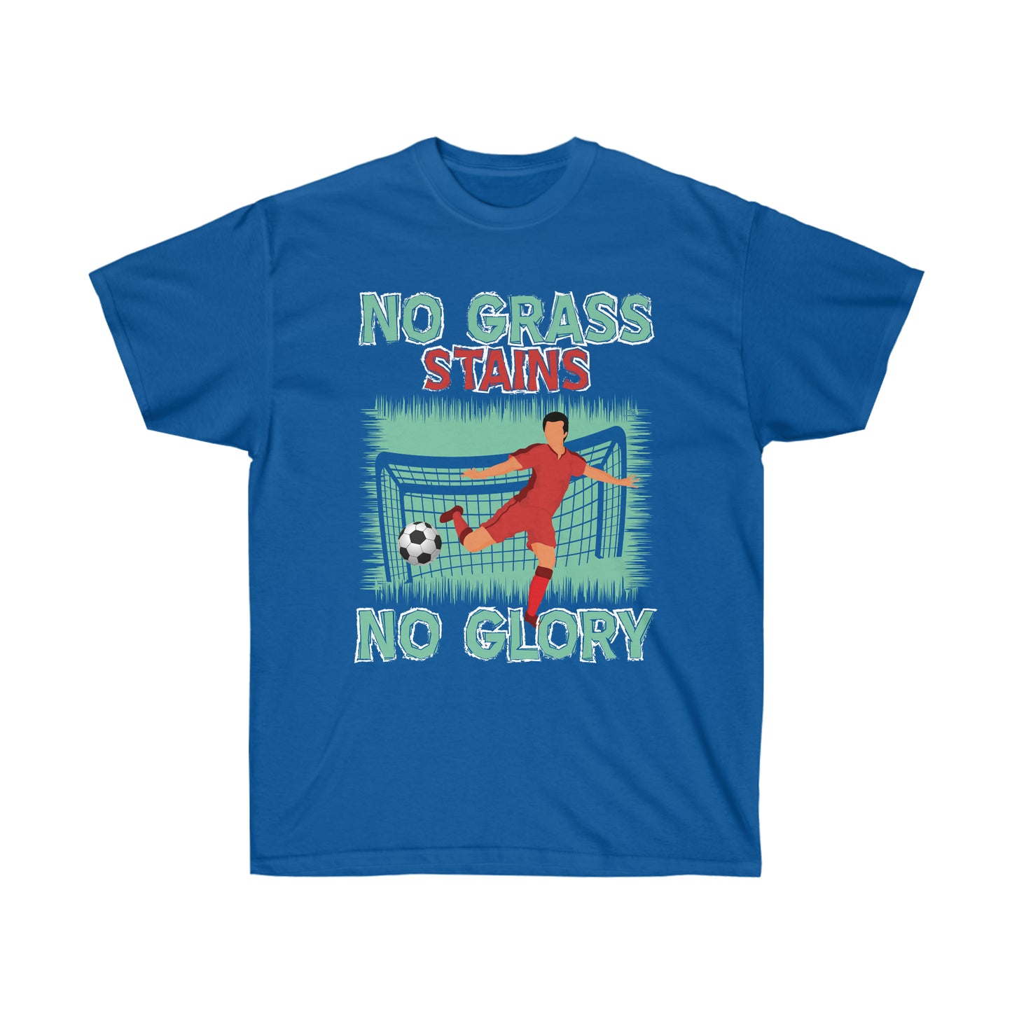 No Grass Stains No Glory Unisex Ultra Cotton Soccer Tee Shirt