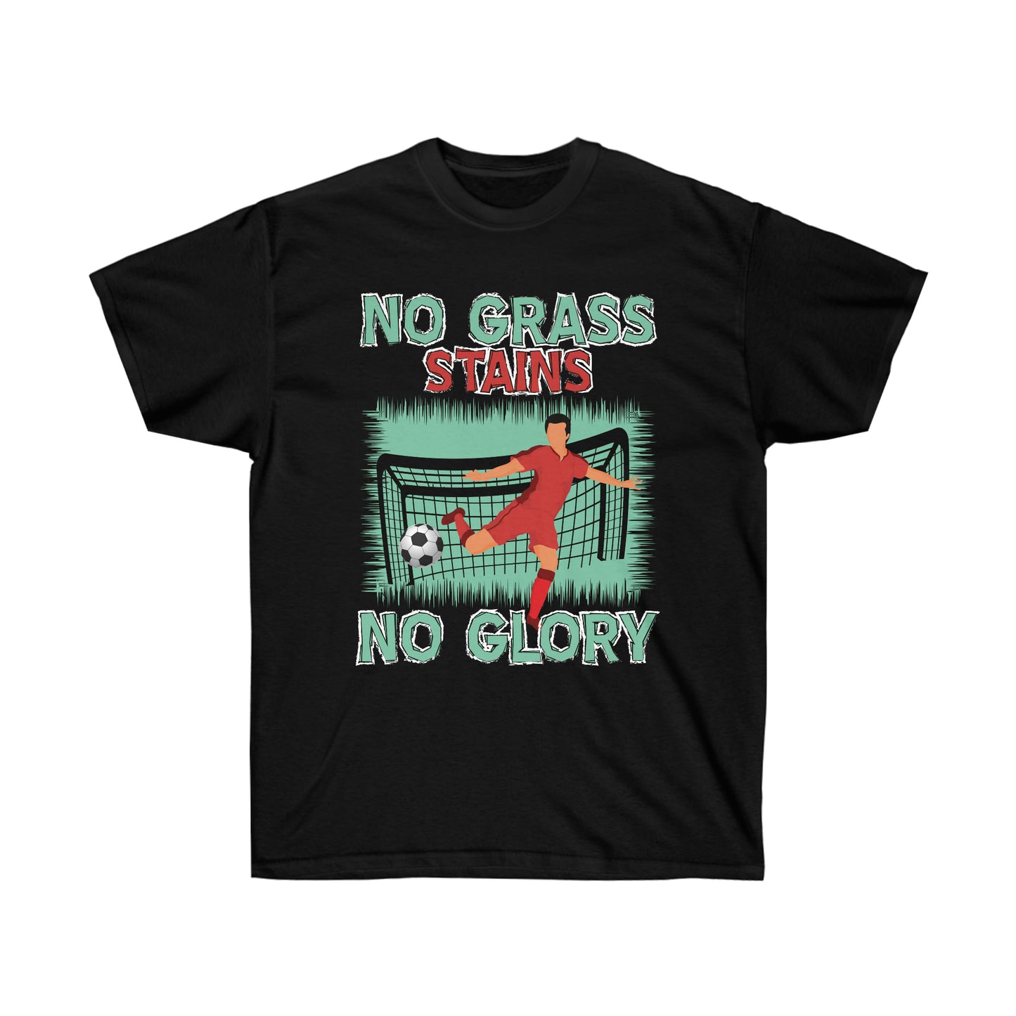 No Grass Stains No Glory Unisex Ultra Cotton Soccer Tee Shirt