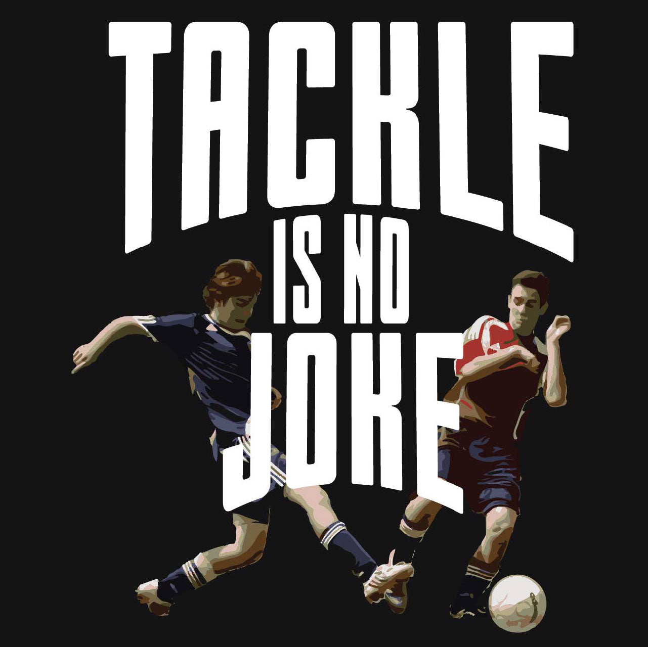 Tackle Is No Joke Unisex Ultra Cotton Soccer Tee Shirt