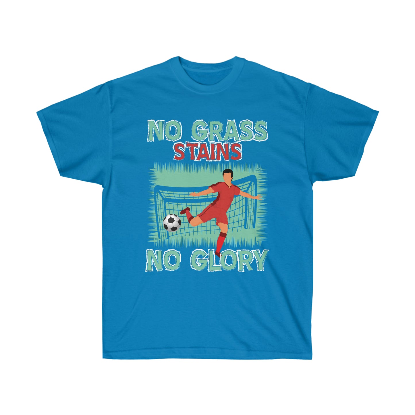 No Grass Stains No Glory Unisex Ultra Cotton Soccer Tee Shirt