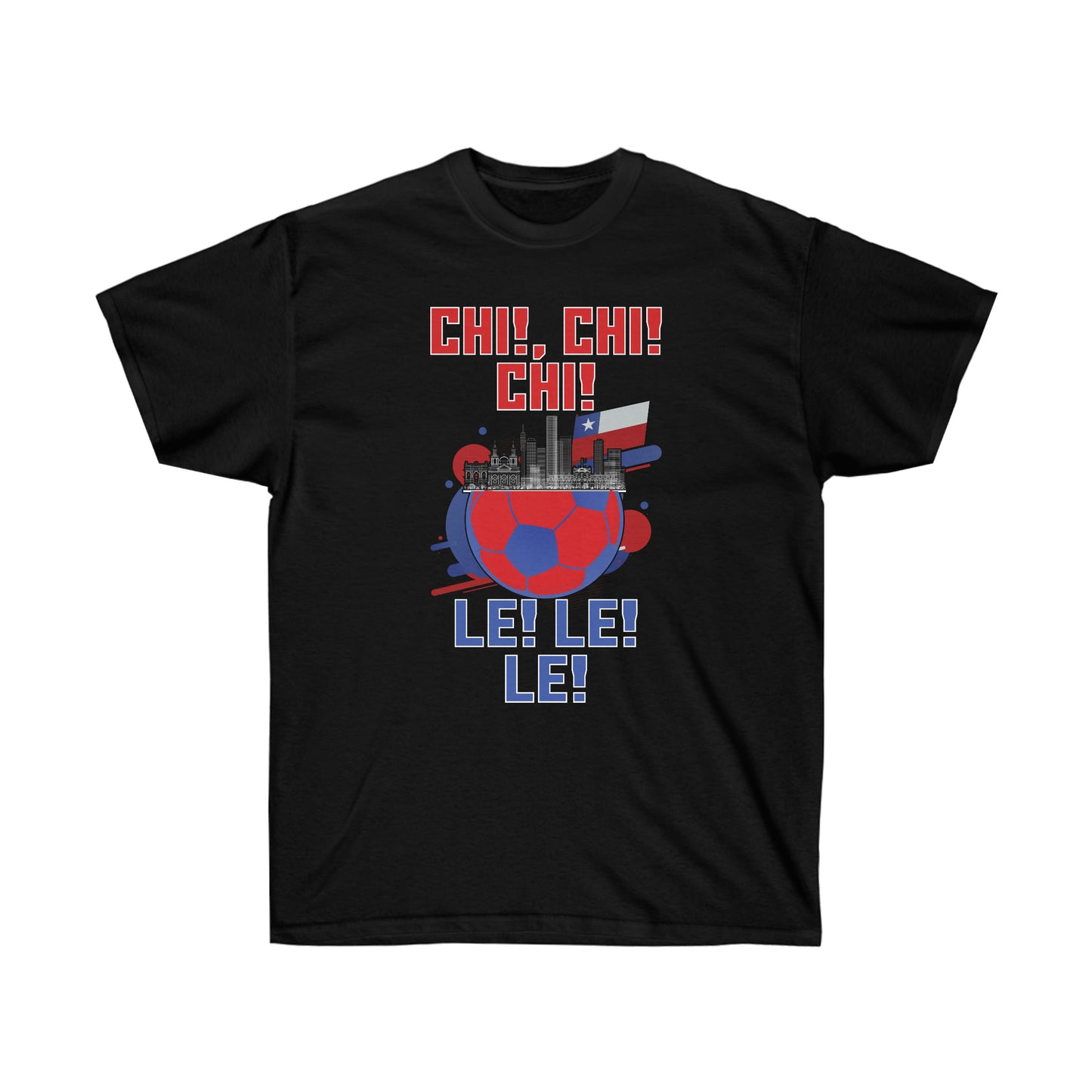 Chi! Chi! Chi! Le! Le! Le! Unisex Ultra Cotton Soccer Tee Shirt