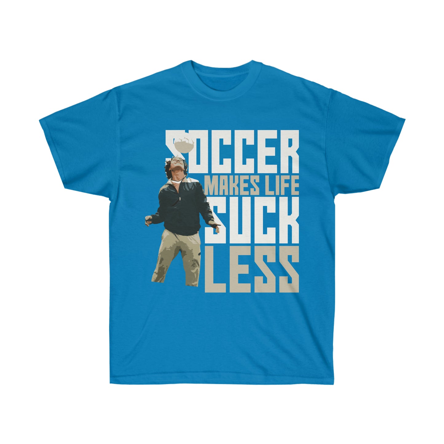 Royal Blue Tee Shirt With its bold lettering and playful message, this shirt is sure to turn heads and spark conversations. Whether you're wearing it to a game or just out and about, you'll feel confident and comfortable in this stylish tee. And best of all, it's a great way to remind yourself that no matter what life throws your way, soccer is always there to make things a little bit better.