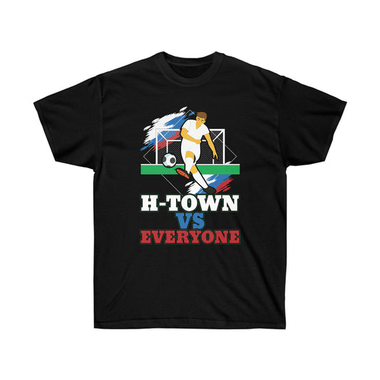 H-Town vs. Everyone Unisex Ultra Cotton Soccer Tee Shirt