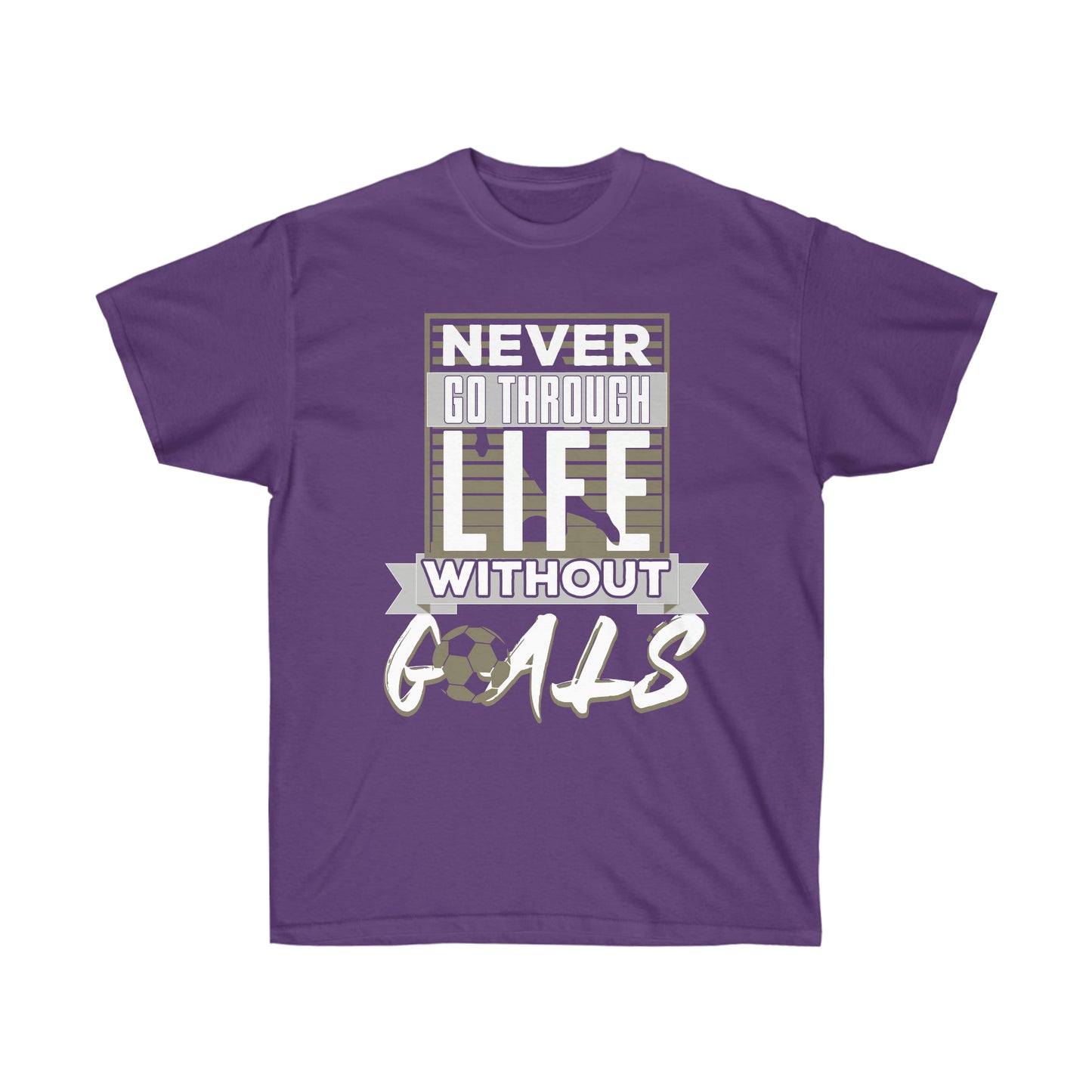 Never Go Through Life Without Goals Unisex Ultra Cotton Soccer Tee Shirt