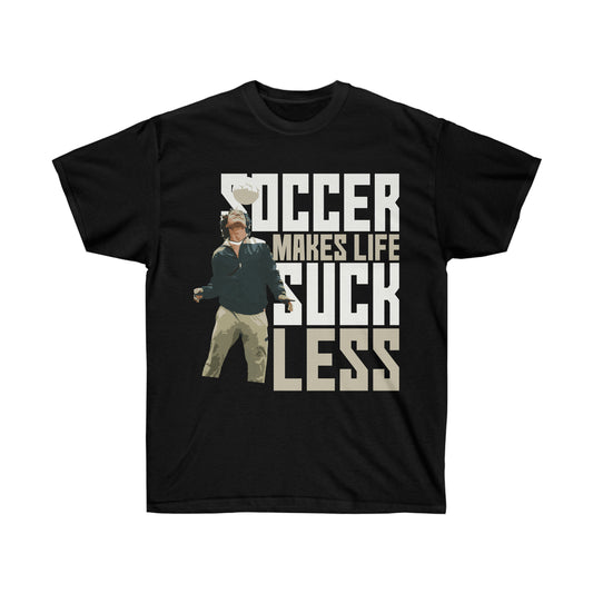 Black Tee shirt: With its bold lettering and playful message, this shirt is sure to turn heads and spark conversations. Whether you're wearing it to a game or just out and about, you'll feel confident and comfortable in this stylish tee. And best of all, it's a great way to remind yourself that no matter what life throws your way, soccer is always there to make things a little bit better.